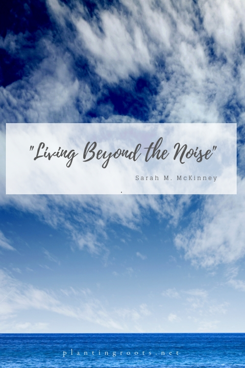 Living Beyond the Noise