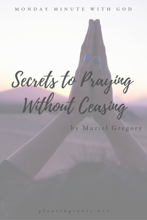 3 Secrets to Praying Without Ceasing