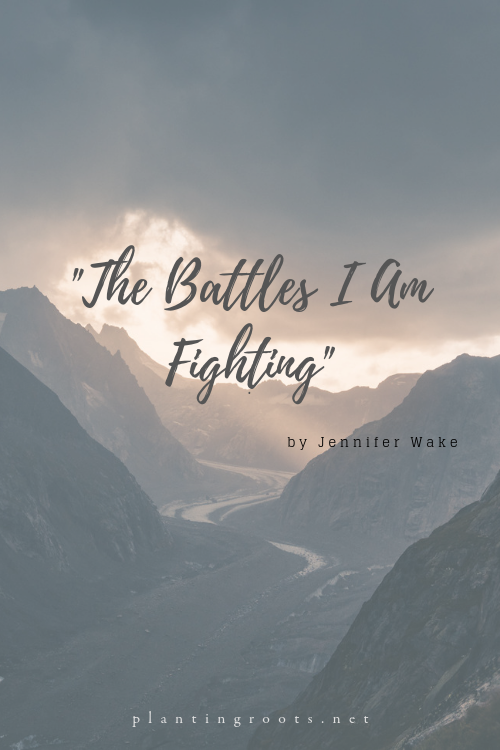 The Battles I am Fighting