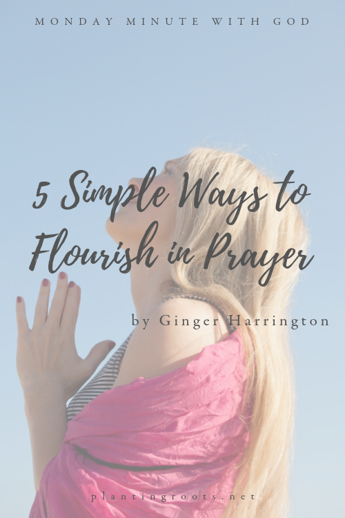 5 Simple Ways to Flourish in Prayer