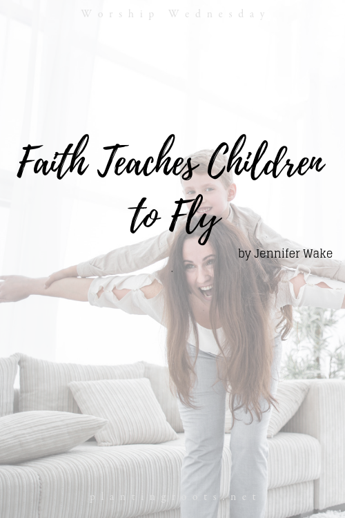 Faith Teaches Children to Fly