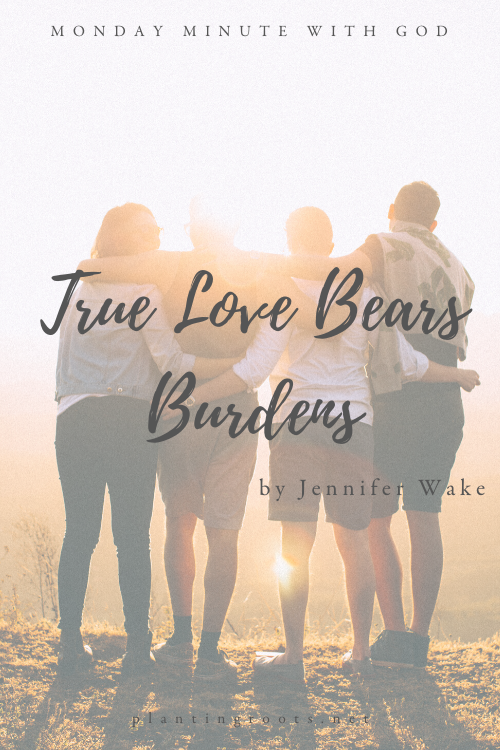 True Love Bears Burdens