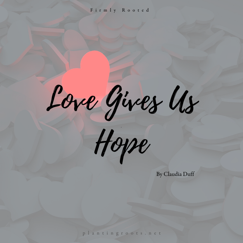 Love Gives Us Hope