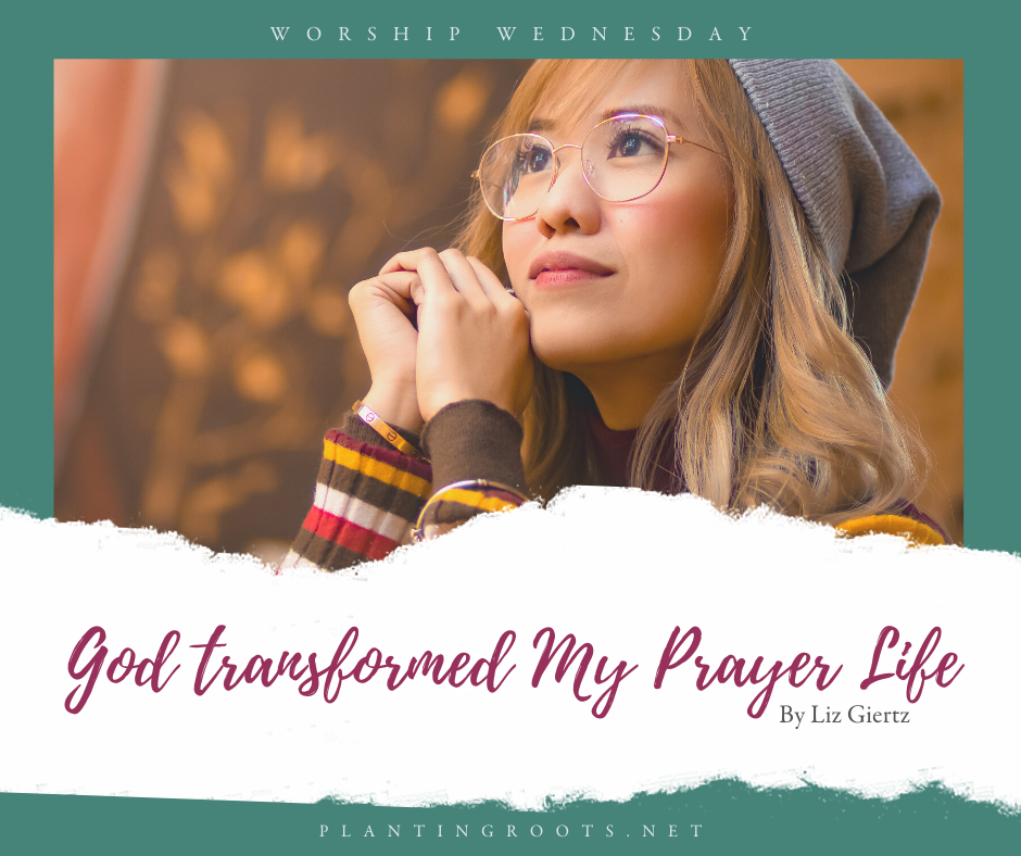 God Transformed My Prayer Life