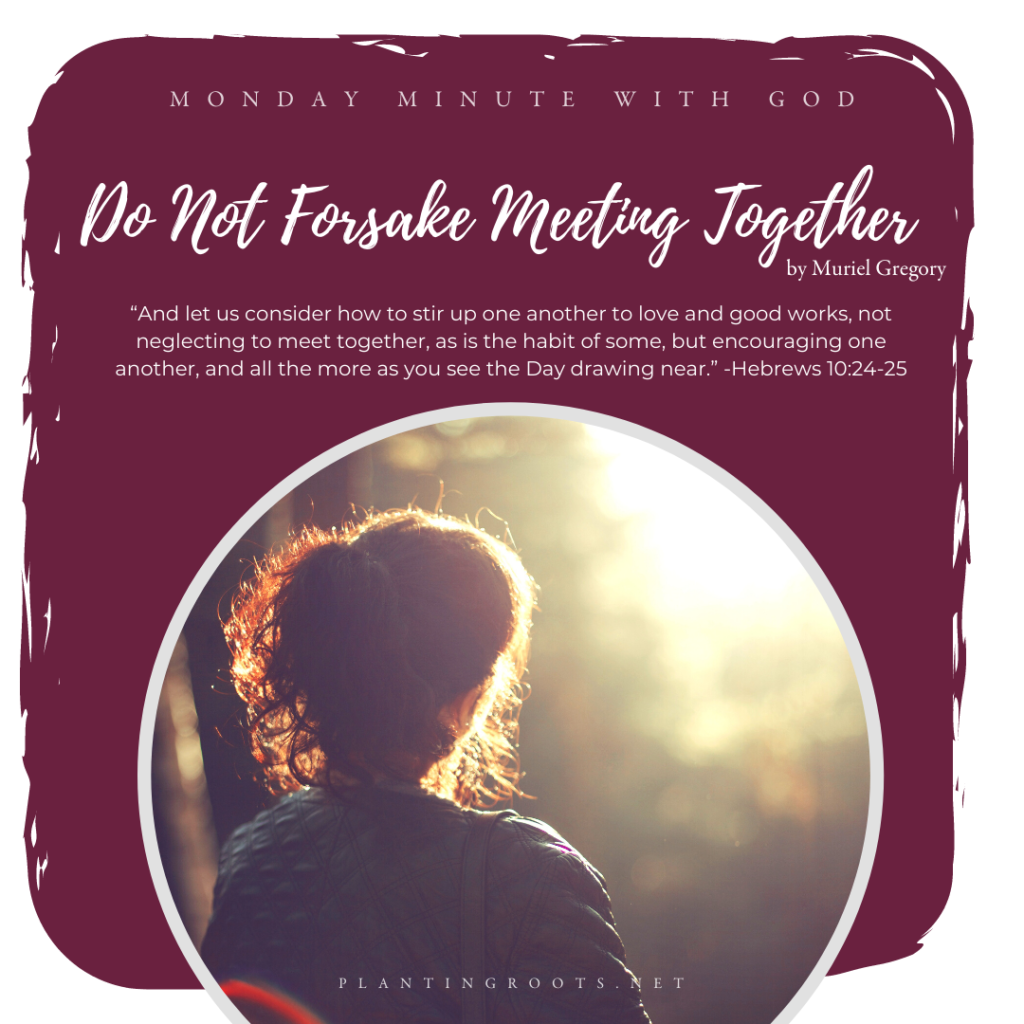 Do Not Forsake Meeting Together