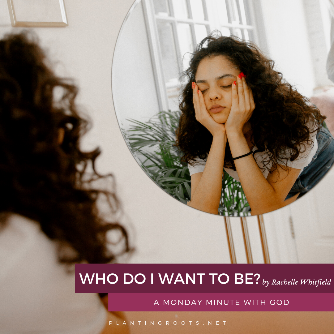 Who do I want to be? • Planting Roots - Strength to Thrive Military Life