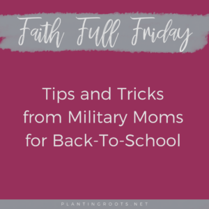 Tips and Tricks from Military Moms for Back-To-School 