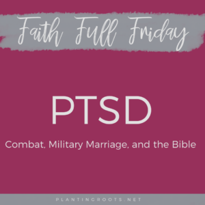 PTSD: Combat, Military Marriage, and the Bible