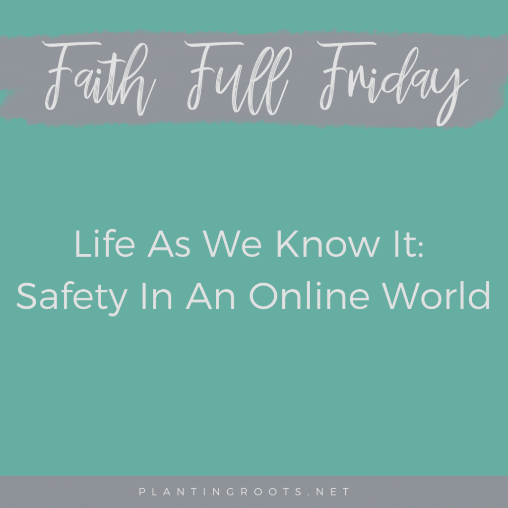 Life As We Know It: Safety In An Online World