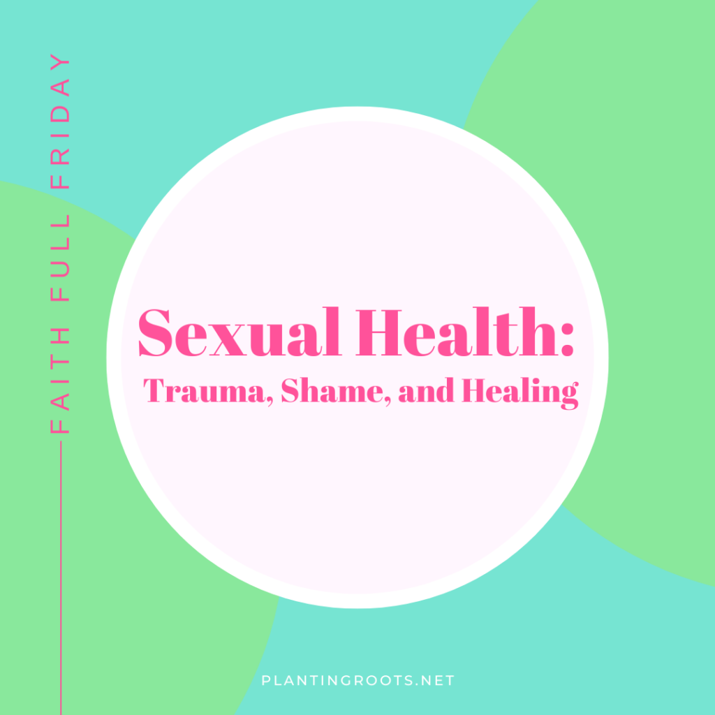 Sexual Health: Trauma, Shame, and Healing