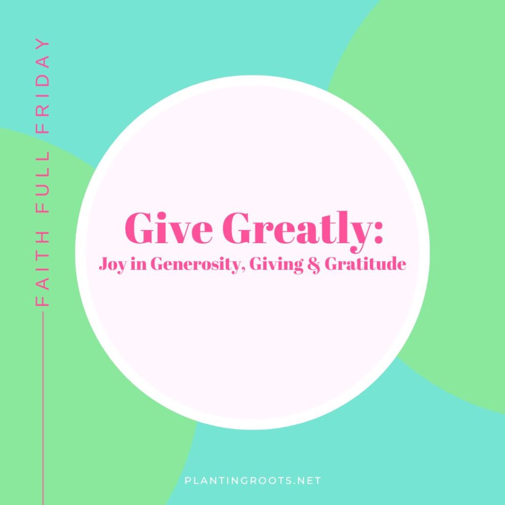 Give Greatly: Joy in Generosity, Giving, and Gratitude